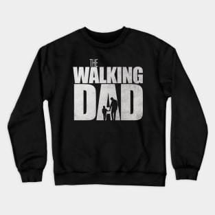 the walking dad Crewneck Sweatshirt